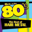 Men Of The 80s: The Best Of Hair Metal