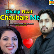Dhalgi Raat Chaubare Me