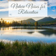 Nature Noises for Relaxation – Sounds of Nature to Calm Down, Relaxing New Age Music, Spirit Free, Time for Yourself