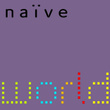 Naïve: 10 Ans De World