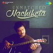 Unmatched Nachiketa