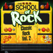 The School Of Rock: Classic Rock Vol. 2