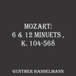 Mozart: 6 & 12 Minuets , K. 104-568