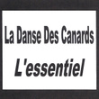 La Danse Des Canards - L'essentiel