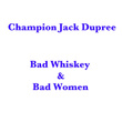 Bad Whiskey And Bad Women