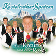 Kastelruther Spatzen / Ein Kreuz Und Eine Rose