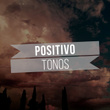 # Positivo Tonos