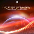 Planet of Drums (Alex M.O.R.P.H & Ovnimoon Mix)