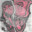 How to Feel - Single