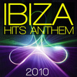 Ibiza Hits Anthem 2010
