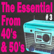 The Essential From 40's And 50's Volume 3