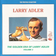 The Golden Era Of Larry Adler - Volume 2