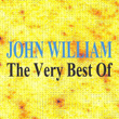 The Very Best Of : John William