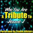 Who You Are (a Tribute To Jessie J) - Single