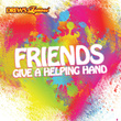 Friends, Give A Helping Hand