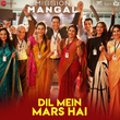 Dil Mein Mars Hai (From "Mission Mangal")
