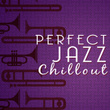 Perfect Jazz Chillout