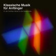 Klassische Musik Für Anfänger: 51 Der Größten Werke In Der Geschichte