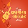 Pure Spanish Guitar Music