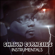 Shawn Cornelius Instrumentals