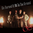 We Burned It All to the Ground
