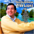 Down By the Riverside : Trini Lopez Live