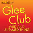 Glee Club: Wild And Untamed Thing