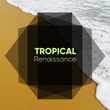 Tropical Renaissance