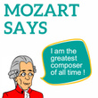 Mozart Says (I Am the Greatest Composer of All Time !)