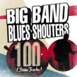 Big Band Blues Shouters - 100 Classic Tracks