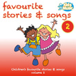 Favourite Stories and Songs Volume 2