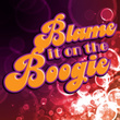 Blame It On The Boogie