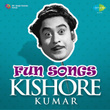 Fun Songs: Kishore Kumar