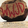 What Would Jesus Do?