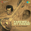 Pt. Ravi Shankar: Farewell My Friend
