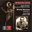 All That Jazz, Vol. 49: Woody Herman, Album No. 1 "Apple Honey" – Swing from Big Band to Combo (Remastered 2015)