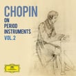 Chopin on Period Instruments Vol. 2