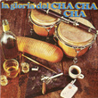 La Gloria Del Cha Cha Cha