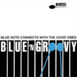 Blue 'n Groovy - Blue Note Connects With The Good Vibes