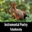 Instrumental Poetry: Tchaikovsky