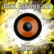 Best Restaurant Jazz – Easy Listening, Dinner Party, Restaurant Songs, Candle Light