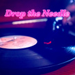 Drop the Needle