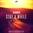 Stay A While (REMIXES)
