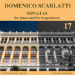 Domenico Scarlatti: Sonatas for piano and for harpsichord, Vol. 17