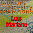 World's Novelty Champions: Luis Mariano