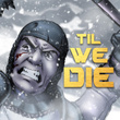Til We Die (feat. Rockit & Vinny Noose)