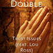 Trust Issues (feat. Lou Ross)
