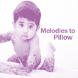 Melodies to Pillow – Music for Baby, Classical Lullabies, Soothing Songs at Goodnight, Mozart to Bed
