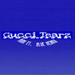 Gucci Tearz