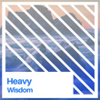 # Heavy Wisdom